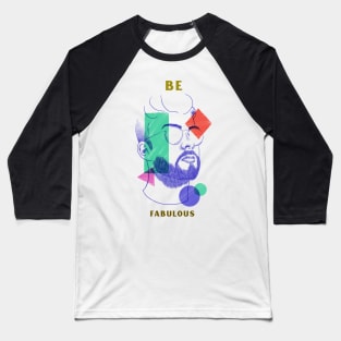 Be Fabulous Positive Mental State Male Portrait Baseball T-Shirt